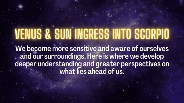 Venus & Sun Ingress Into Scorpio