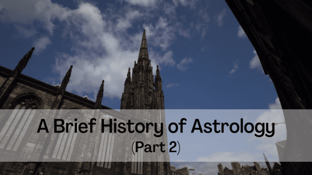 A Brief History of Astrology (Part 2)