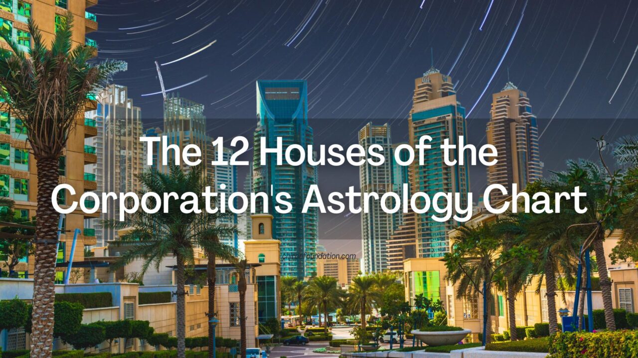 https://chironfoundation.com/wp-content/uploads/2023/08/The-12-Houses-of-the-Corporations-Astrology-Chart-1280x720.jpg