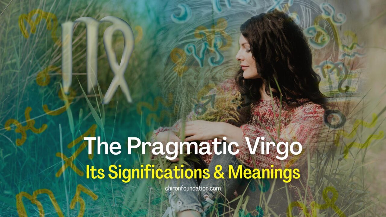 https://chironfoundation.com/wp-content/uploads/2023/08/The-Pragmatic-Virgo_-Its-Significations-Meanings-1280x720.jpg