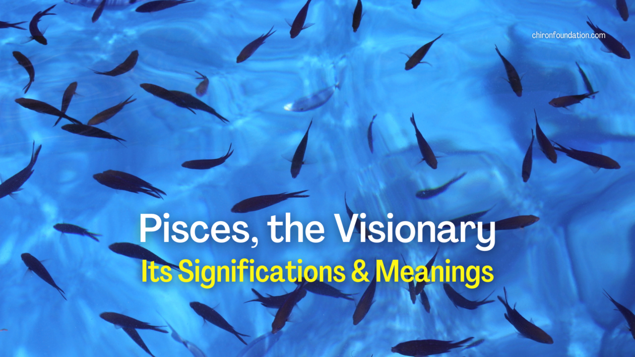 https://chironfoundation.com/wp-content/uploads/2024/02/The-Visionary-Pisces_-Its-Significations-Meanings-1280x720.png